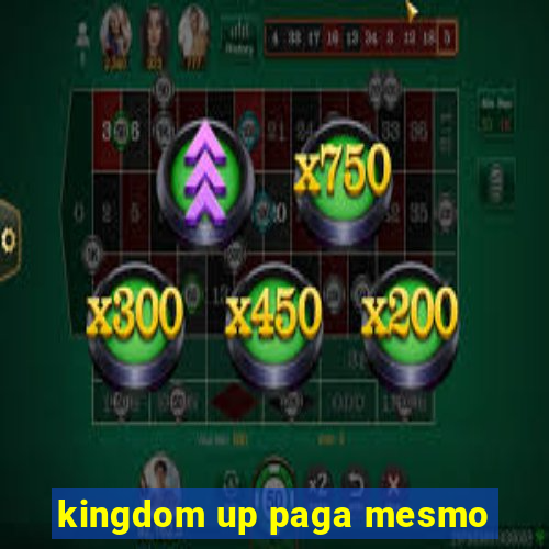 kingdom up paga mesmo